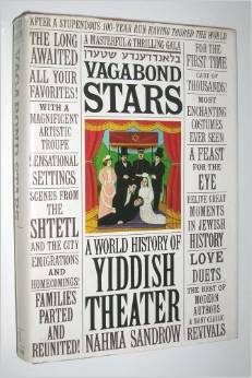 A classic study of Yiddish Theater: "Vagabond Stars."