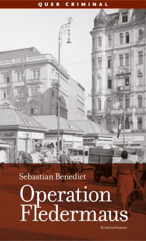 Sebastian Benedict's historical crime novel "Operation Fledermaus."