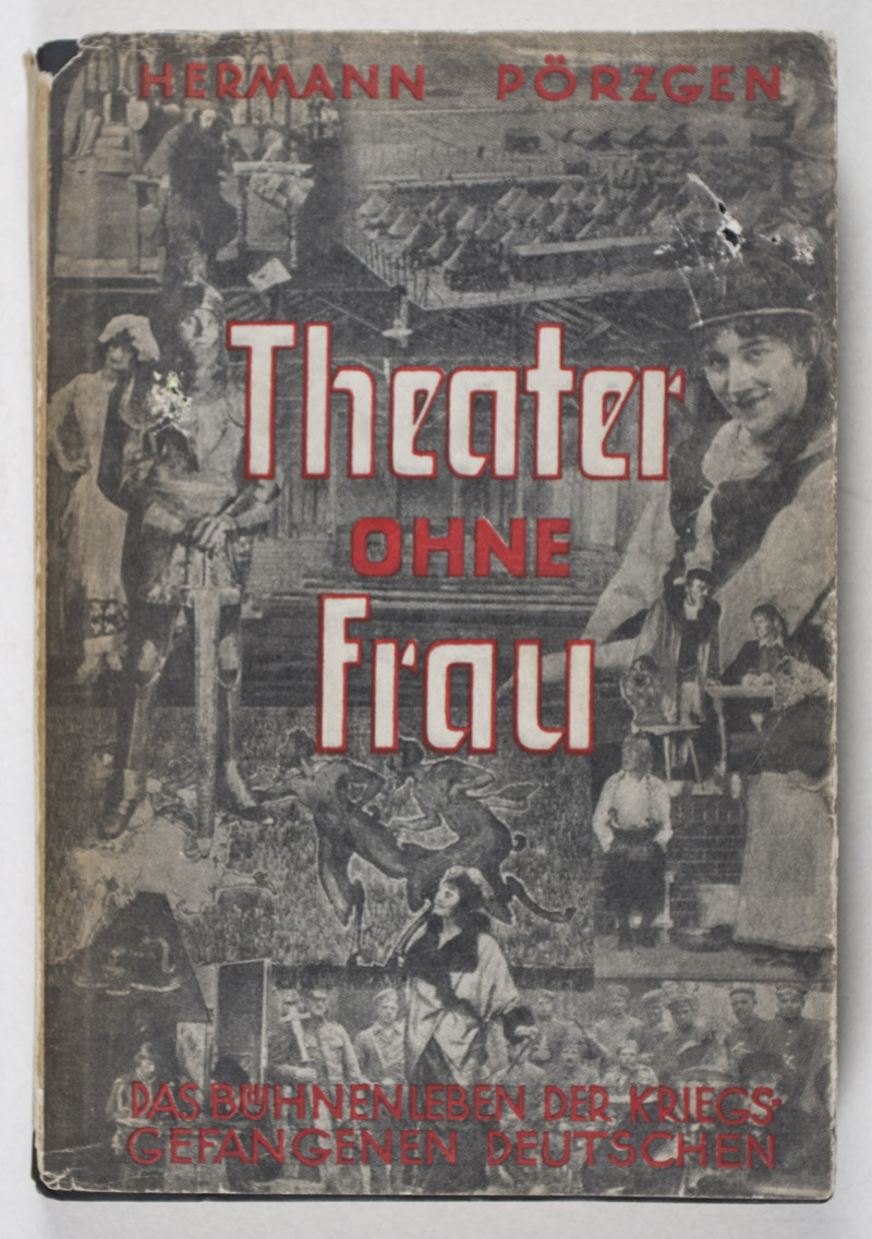 Hermann Pörzgen's book "Theater ohne Frau: Das Bühnenleben der kriegsgefangenen Deutschen 1914 – 1920."