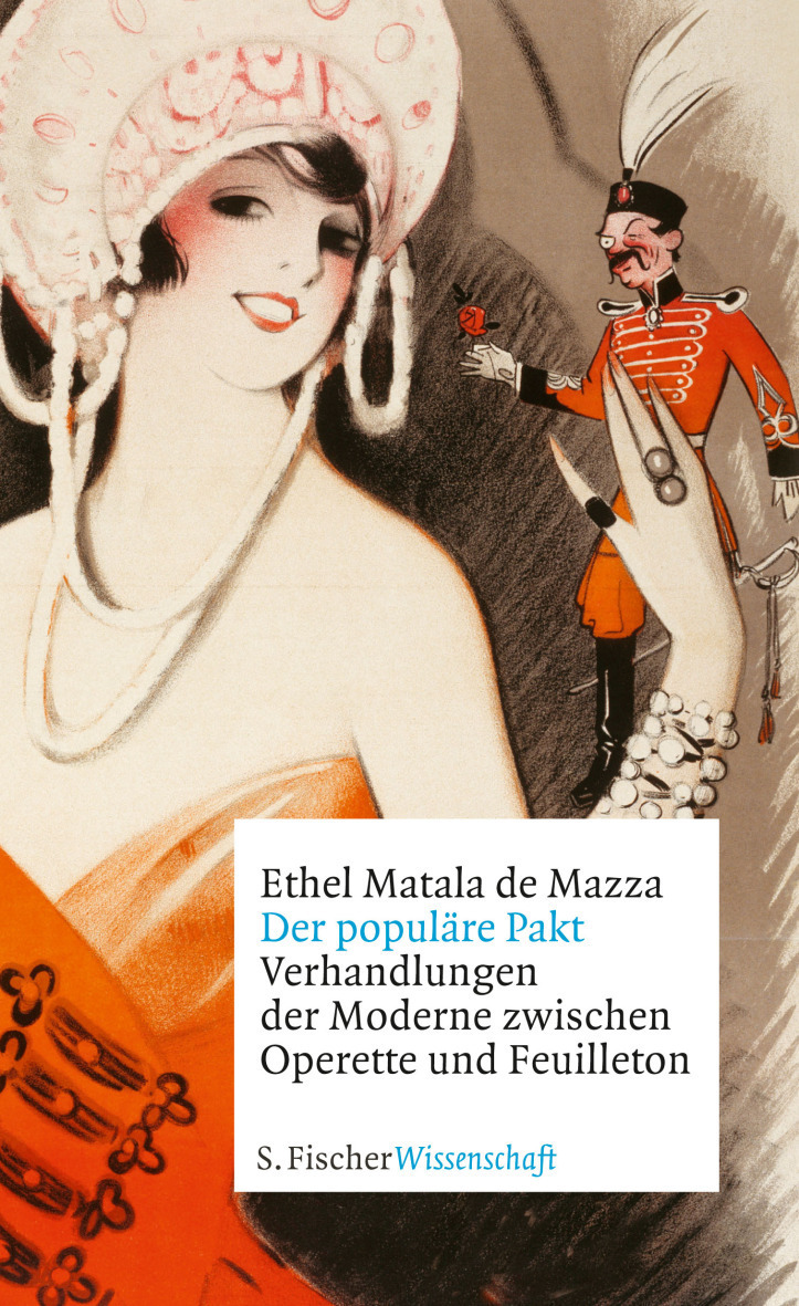 The cover of Ethel Matala de Mazza's "Der populäre Pakt: Verhandlungen der Moderne zwischen Operette und Feuilleton," S. Fischer Verlag 2018.