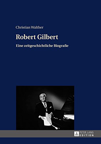 Christian Walther's "Robert Gilbert. Eine zeitgeschichtliche Biograﬁe." (Peter Lang, 2016)