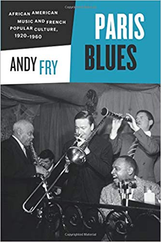 Andy Frys book "Paris Blues: African American Music and French Popular Culture, 1920-1960," published by University of Chicago Press in 2014.