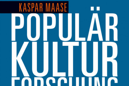 Diversity Of Questions & Multiplicity Of Approaches: Kaspar Maase’s “Einführung in die Populärkulturforschung”