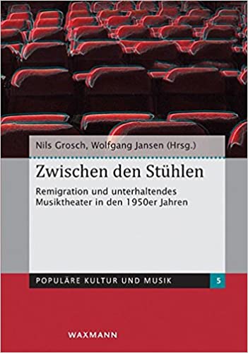 The book "Zwischen den Stühlen: Remigration und unterhaltendes Musiktheater in den 1950er Jahren," published in 2012.