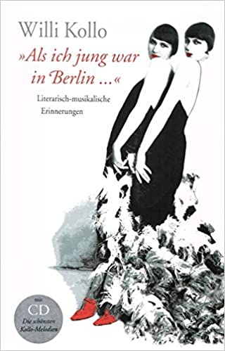 Willi Kollo's "Als ich jung war in Berlin…“ Literarisch-musikalische Erinnerungen," edited by Marguerite Kollo. 