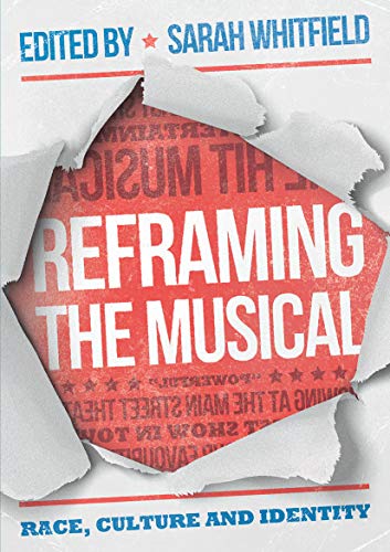 The book "Reframing the Musical" is a collection of essays that look at the genre in terms of race, culture and identity.