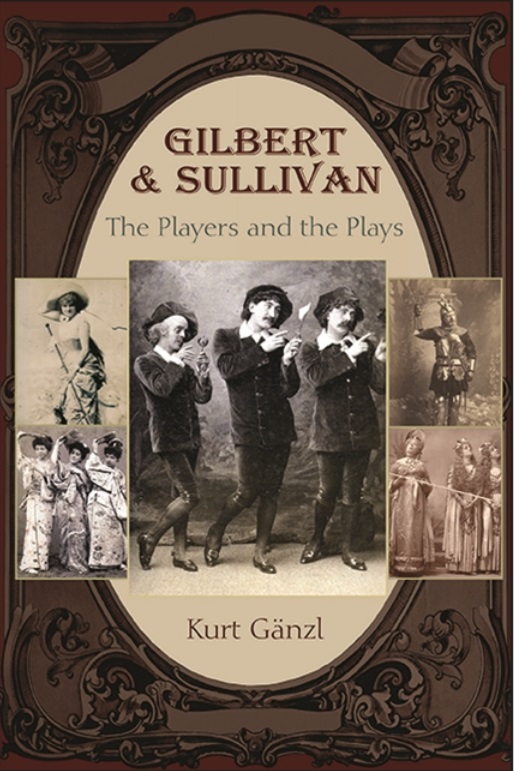 The new "Gilbert & Sullivan: The Players and the Plays" by Kurt Gänzl. (Photo: SUNY Press)