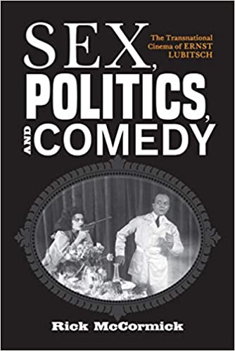The cover for Rick McCormick's "Sex, Politics and Comedy: THe Transnational Cinema of Ernst Lubitsch."