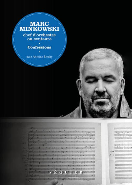 Minkowkis's book "Marc Minkowski. Chef d'orchestre ou centaure. Confessions". (Photo: Groupe Robert Laffont)