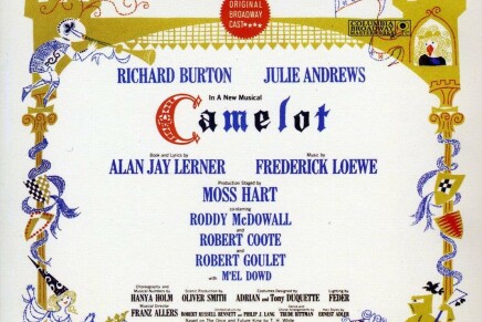 CAMELOT Musical in 2 acts by Alan Jay Lerner and Frederick Loewe