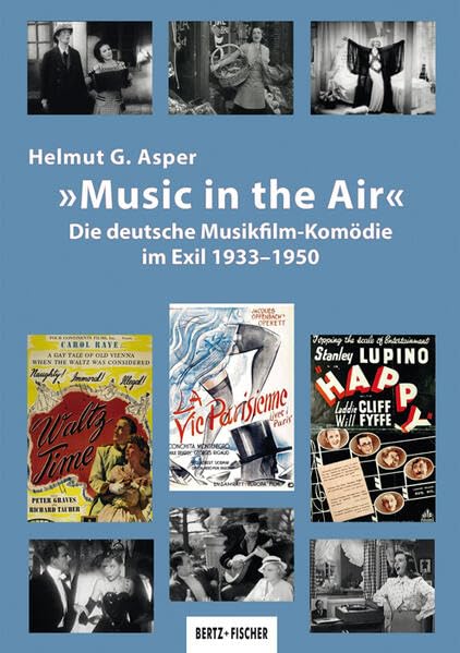"Music in the Air: Die deutsche Musikfilm-Komödie im Exil 1933–1950" by Helmut G. Asper. (Photo: Bertz und Fischer) 